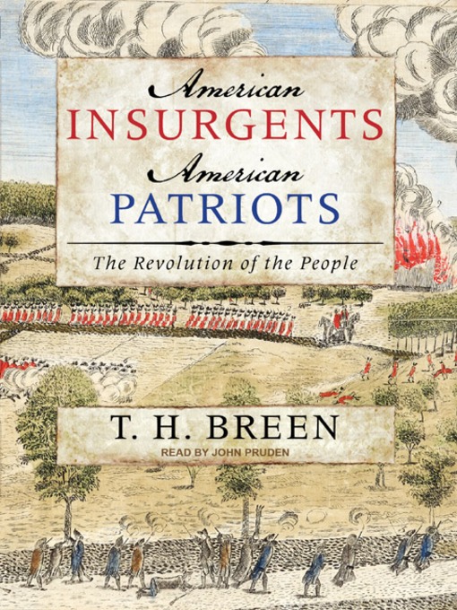 Title details for American Insurgents, American Patriots by T. H. Breen - Available